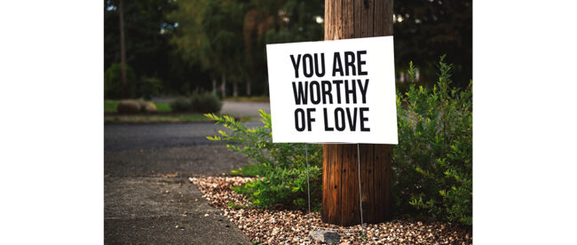 "Worthy of Love" Photo by Tim Mossholder on Unsplash