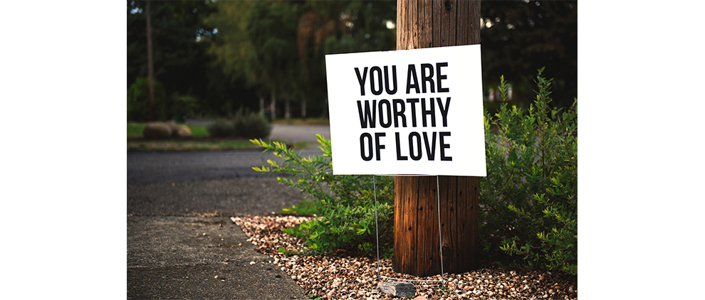"Worthy of Love" Photo by Tim Mossholder on Unsplash